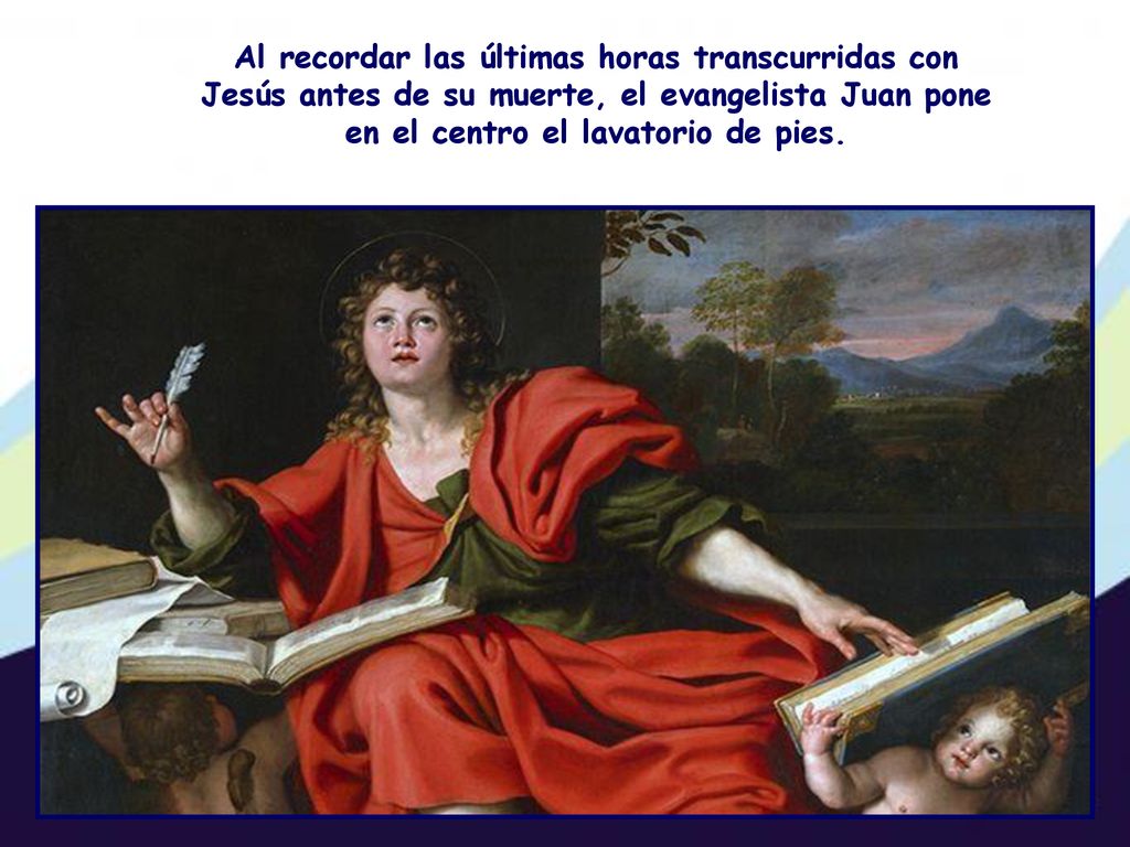 Al recordar las últimas horas transcurridas con Jesús antes de su muerte, el evangelista Juan pone en el centro el lavatorio de pies.