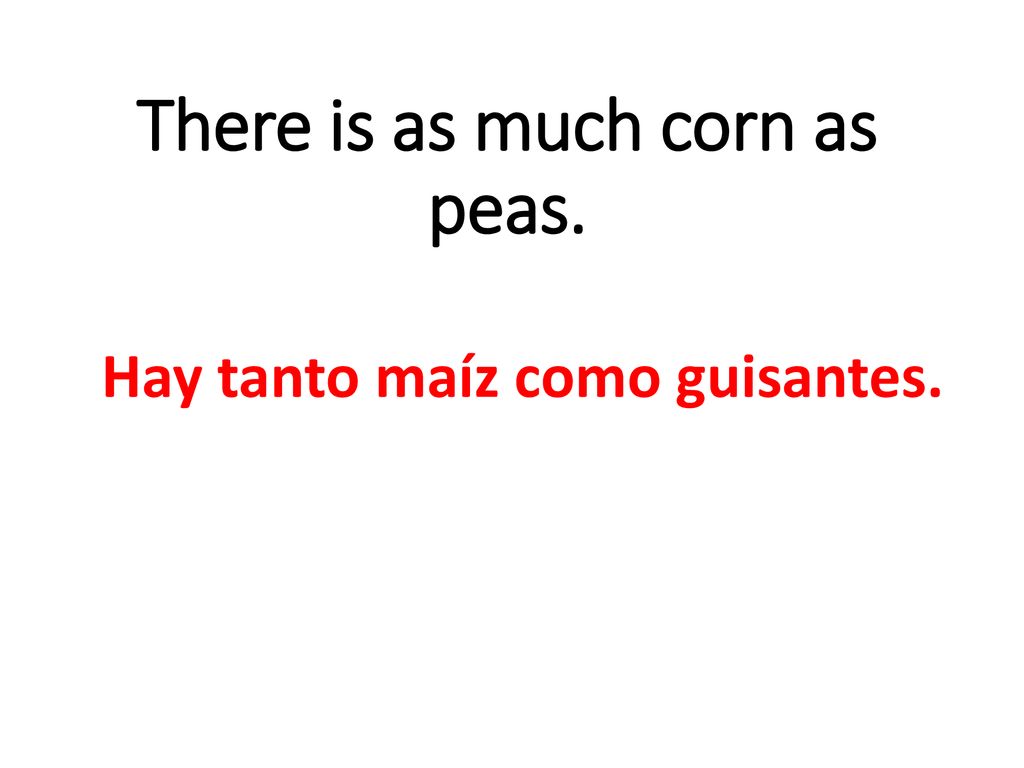 There is as much corn as peas.