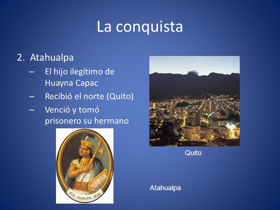 La conquista 2. Atahualpa El hijo ilegítimo de Huayna Capac