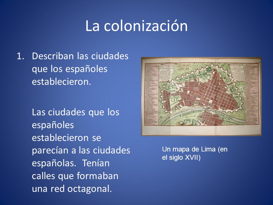 La colonización Describan las ciudades que los españoles establecieron.