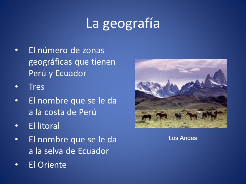 La geografía El número de zonas geográficas que tienen Perú y Ecuador