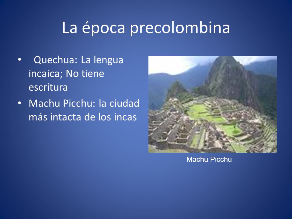 La época precolombina Quechua: La lengua incaica; No tiene escritura