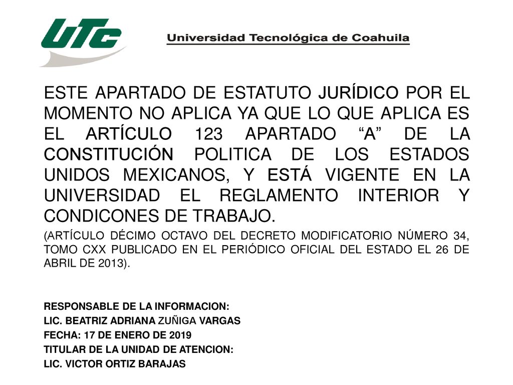 ESTE APARTADO DE ESTATUTO JURÍDICO POR EL MOMENTO NO APLICA YA QUE LO QUE APLICA ES EL ARTÍCULO 123 APARTADO A DE LA CONSTITUCIÓN POLITICA DE LOS ESTADOS UNIDOS MEXICANOS, Y ESTÁ VIGENTE EN LA UNIVERSIDAD EL REGLAMENTO INTERIOR Y CONDICONES DE TRABAJO.