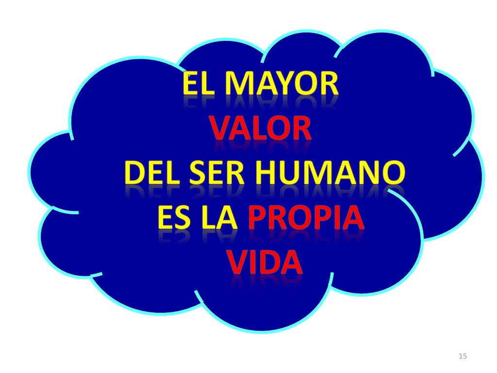 El mayor valor Del ser humano Es la propia vida