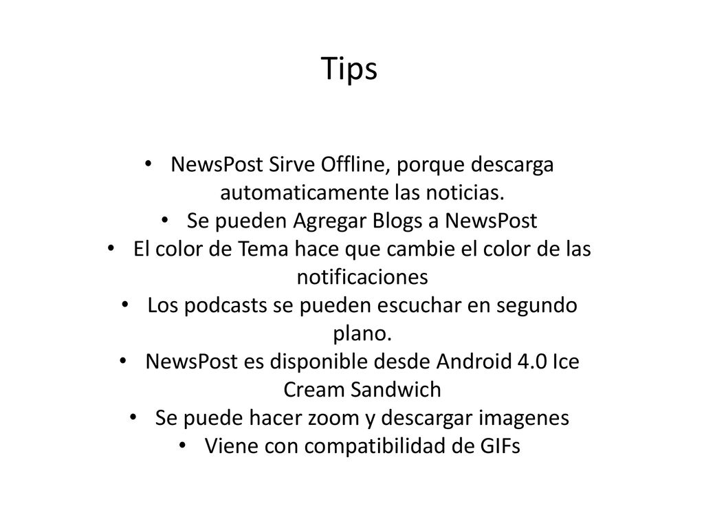 Tips NewsPost Sirve Offline, porque descarga automaticamente las noticias. Se pueden Agregar Blogs a NewsPost.