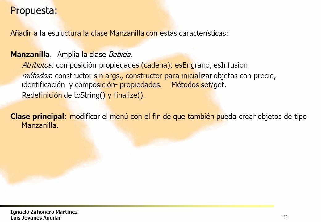 Propuesta: Añadir a la estructura la clase Manzanilla con estas características: Manzanilla. Amplia la clase Bebida.