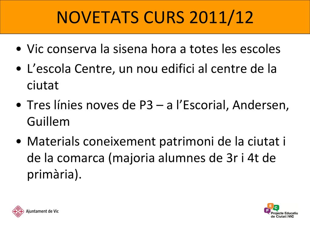 NOVETATS CURS 2011/12 Vic conserva la sisena hora a totes les escoles