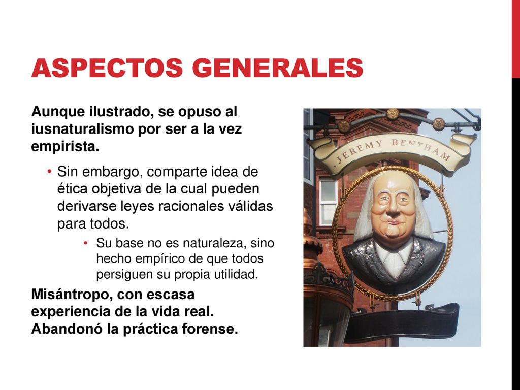 Aspectos generales Aunque ilustrado, se opuso al iusnaturalismo por ser a la vez empirista.
