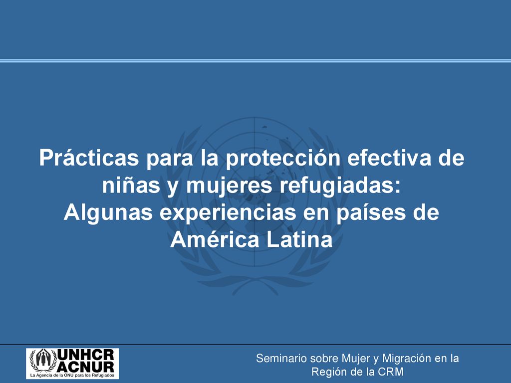 Prácticas para la protección efectiva de niñas y mujeres refugiadas: Algunas experiencias en países de América Latina