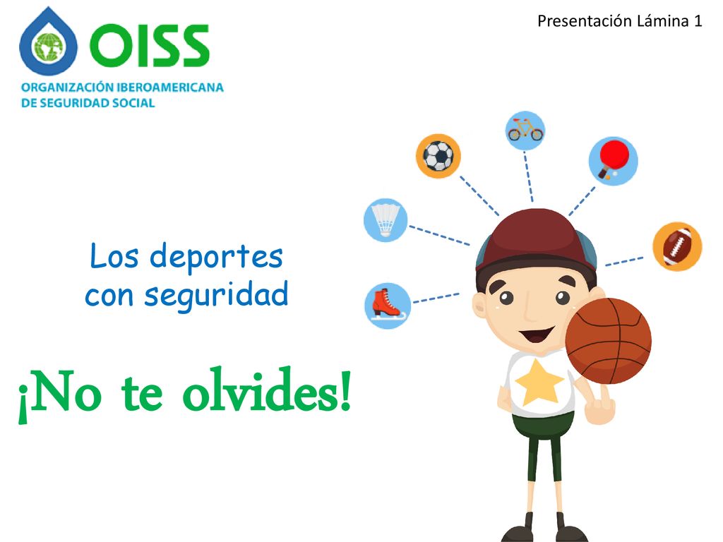 Presentación Lámina 1 Los deportes con seguridad ¡No te olvides!
