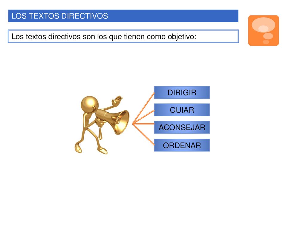 LOS TEXTOS DIRECTIVOS Los textos directivos son los que tienen como objetivo: DIRIGIR. GUIAR. ACONSEJAR.