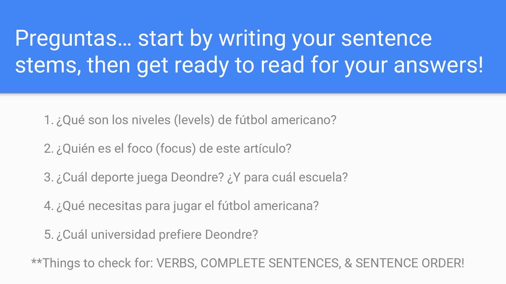 Preguntas… start by writing your sentence stems, then get ready to read for your answers!