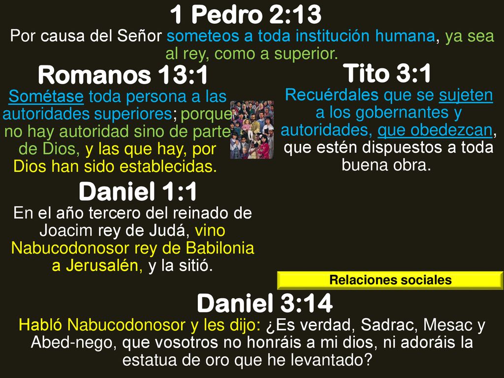 1 Pedro 2:13 Romanos 13:1 Tito 3:1 Daniel 1:1 Daniel 3:14