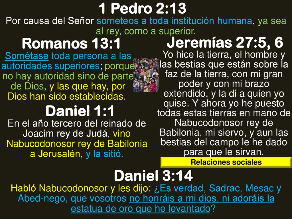 1 Pedro 2:13 Romanos 13:1 Jeremías 27:5, 6 Daniel 1:1 Daniel 3:14