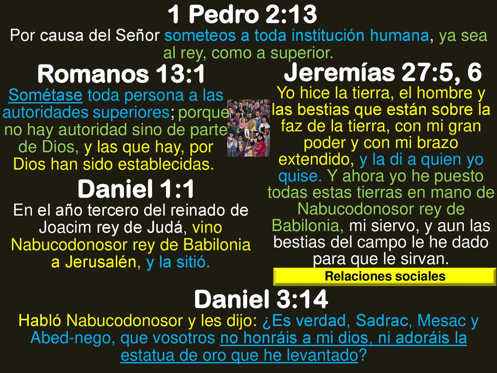 1 Pedro 2:13 Romanos 13:1 Jeremías 27:5, 6 Daniel 1:1 Daniel 3:14