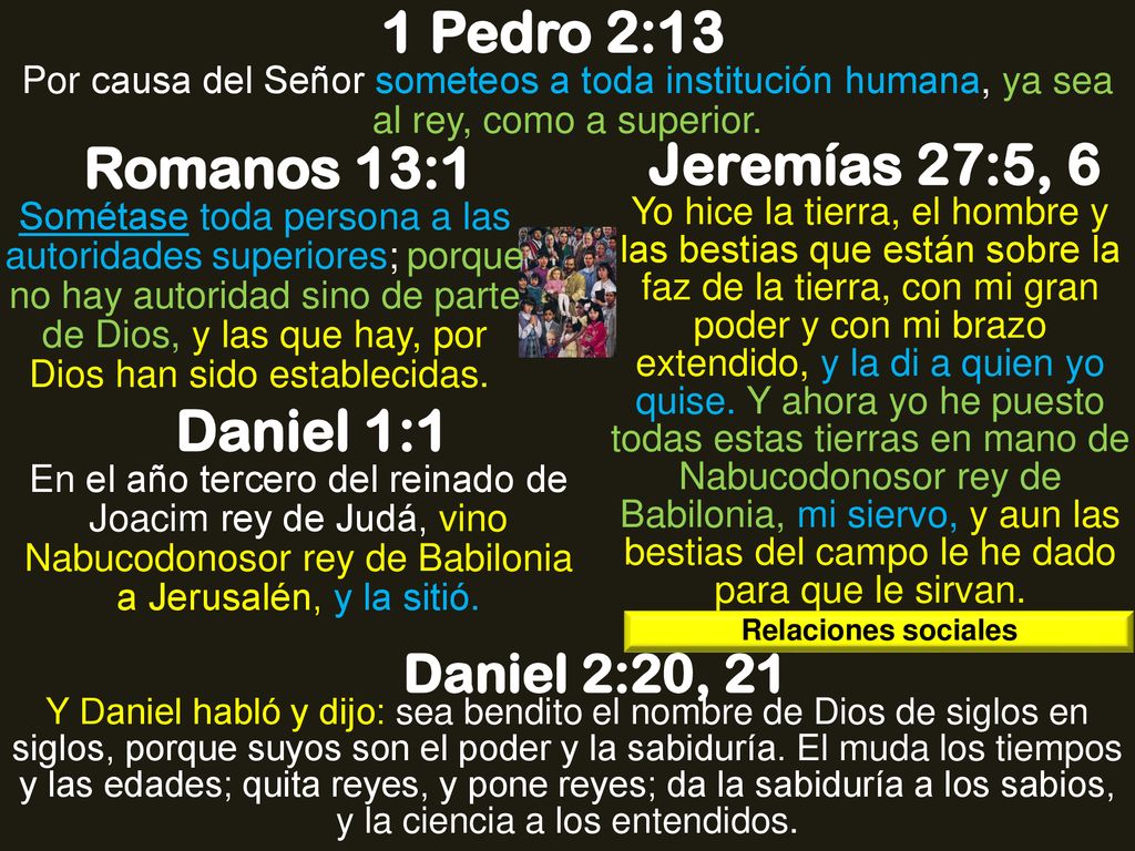 1 Pedro 2:13 Romanos 13:1 Jeremías 27:5, 6 Daniel 1:1
