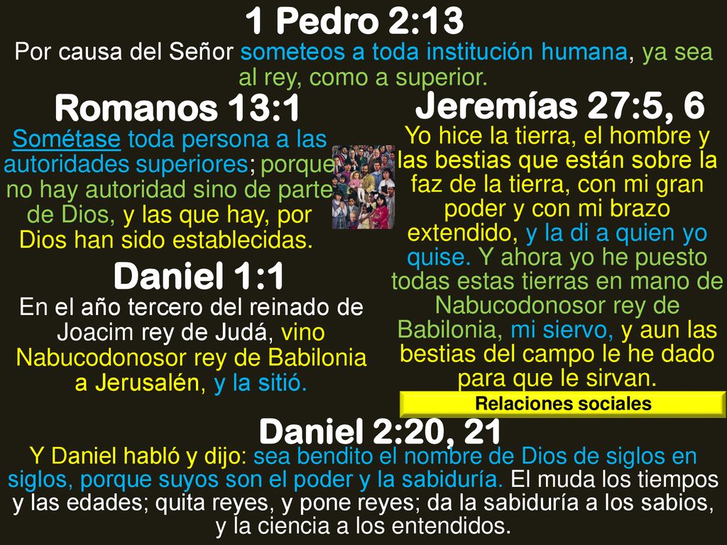 1 Pedro 2:13 Romanos 13:1 Jeremías 27:5, 6 Daniel 1:1