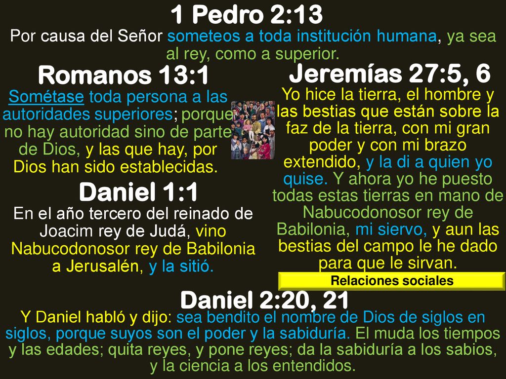 1 Pedro 2:13 Romanos 13:1 Jeremías 27:5, 6 Daniel 1:1
