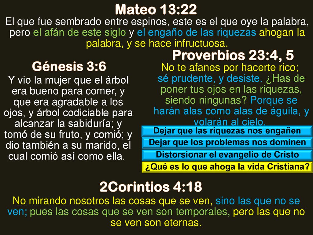 Mateo 13:22 Proverbios 23:4, 5 2Corintios 4:18
