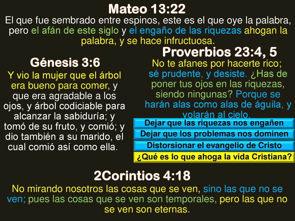 Mateo 13:22 Proverbios 23:4, 5 2Corintios 4:18