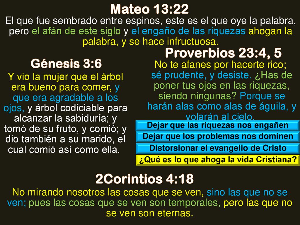 Mateo 13:22 Proverbios 23:4, 5 2Corintios 4:18