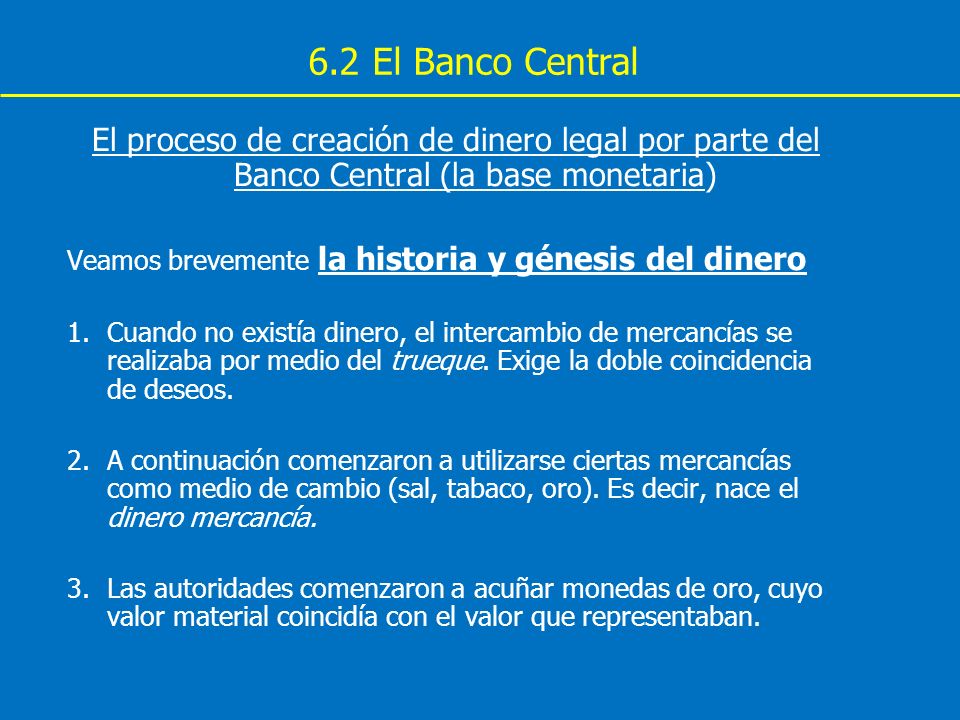 6.2 El Banco Central El proceso de creación de dinero legal por parte del Banco Central (la base monetaria)