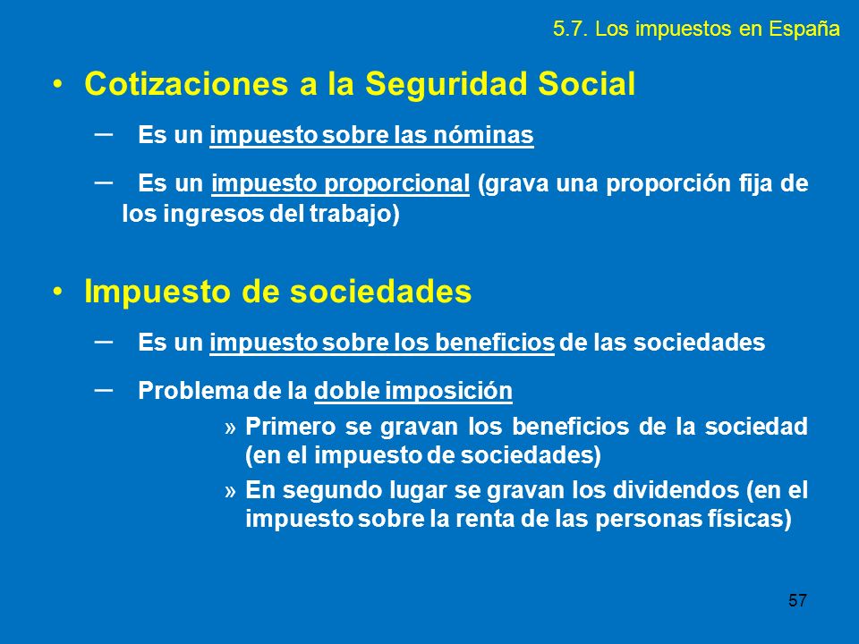 Cotizaciones a la Seguridad Social Es un impuesto sobre las nóminas