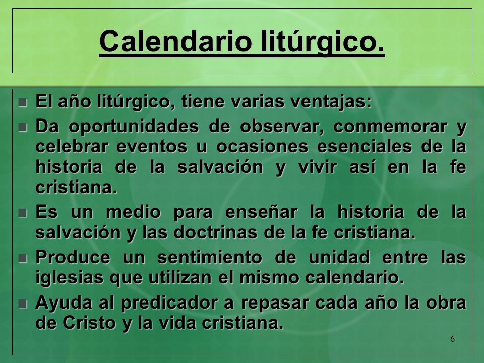 Calendario litúrgico. El año litúrgico, tiene varias ventajas: