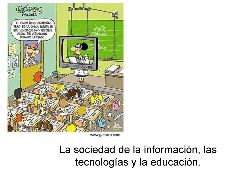 La sociedad de la información, las tecnologías y la educación.