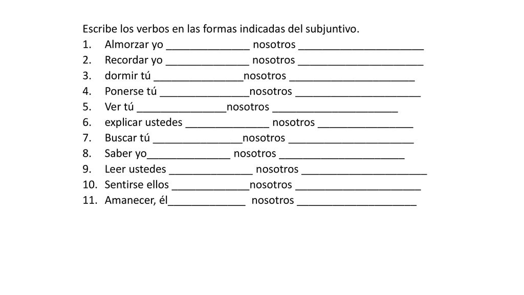 Escribe los verbos en las formas indicadas del subjuntivo.
