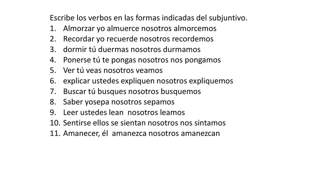 Escribe los verbos en las formas indicadas del subjuntivo.