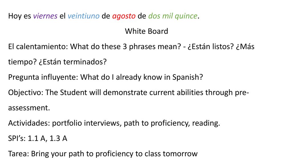 Hoy es viernes el veintiuno de agosto de dos mil quince.