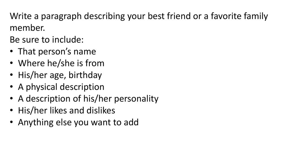 Write a paragraph describing your best friend or a favorite family member.