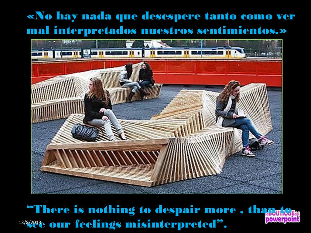 «No hay nada que desespere tanto como ver mal interpretados nuestros sentimientos.»