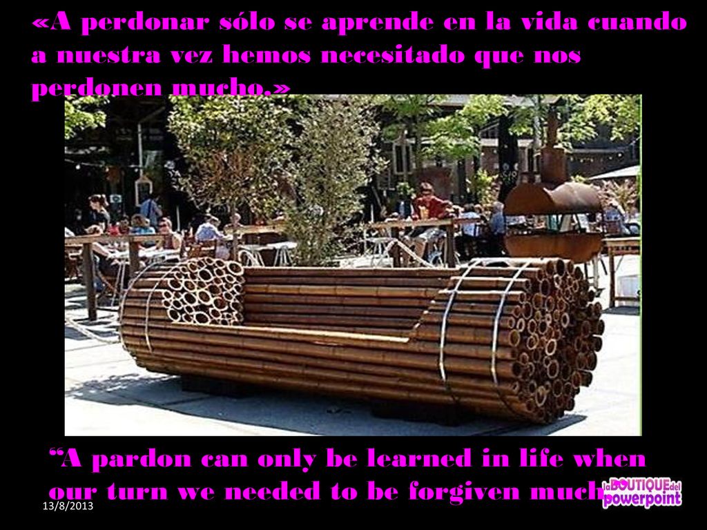 «A perdonar sólo se aprende en la vida cuando a nuestra vez hemos necesitado que nos perdonen mucho.»