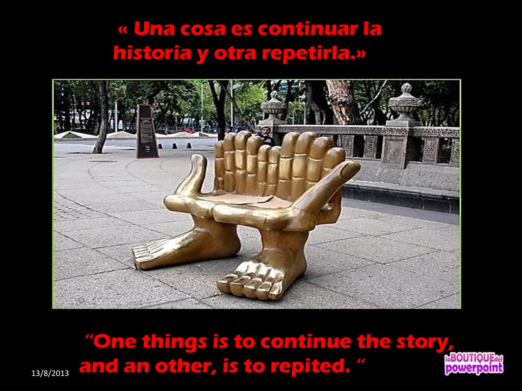 « Una cosa es continuar la historia y otra repetirla.»