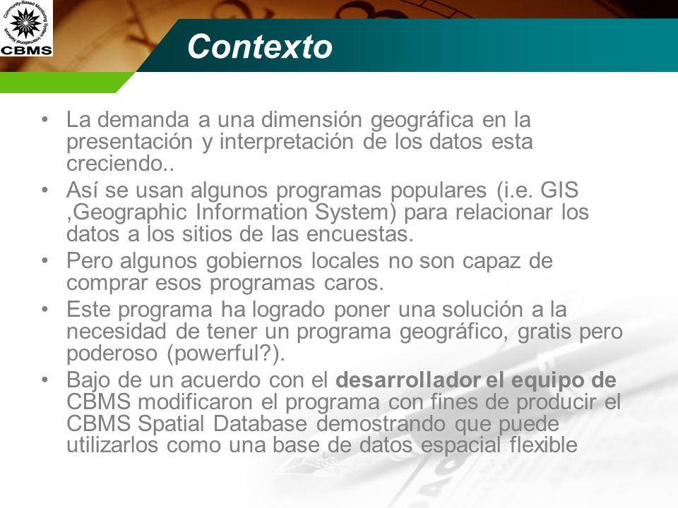 Contexto La demanda a una dimensión geográfica en la presentación y interpretación de los datos esta creciendo..
