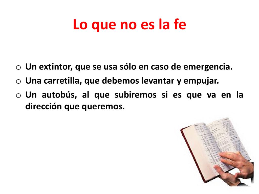 Lo que no es la fe Un extintor, que se usa sólo en caso de emergencia.