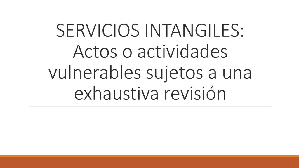 SERVICIOS INTANGILES: Actos o actividades vulnerables sujetos a una exhaustiva revisión