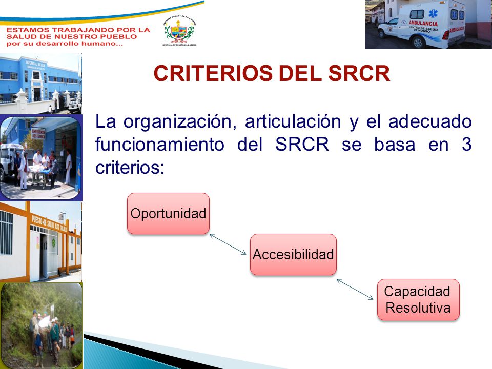 CRITERIOS DEL SRCR La organización, articulación y el adecuado funcionamiento del SRCR se basa en 3 criterios: