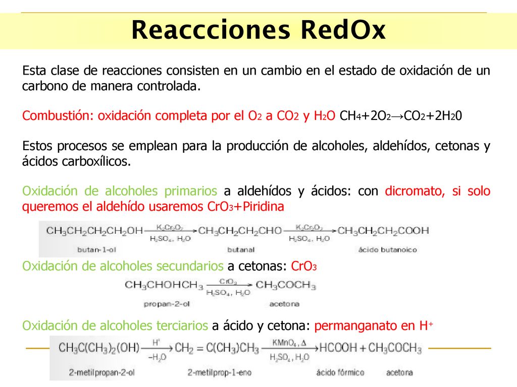Reaccciones RedOx Esta clase de reacciones consisten en un cambio en el estado de oxidación de un carbono de manera controlada.