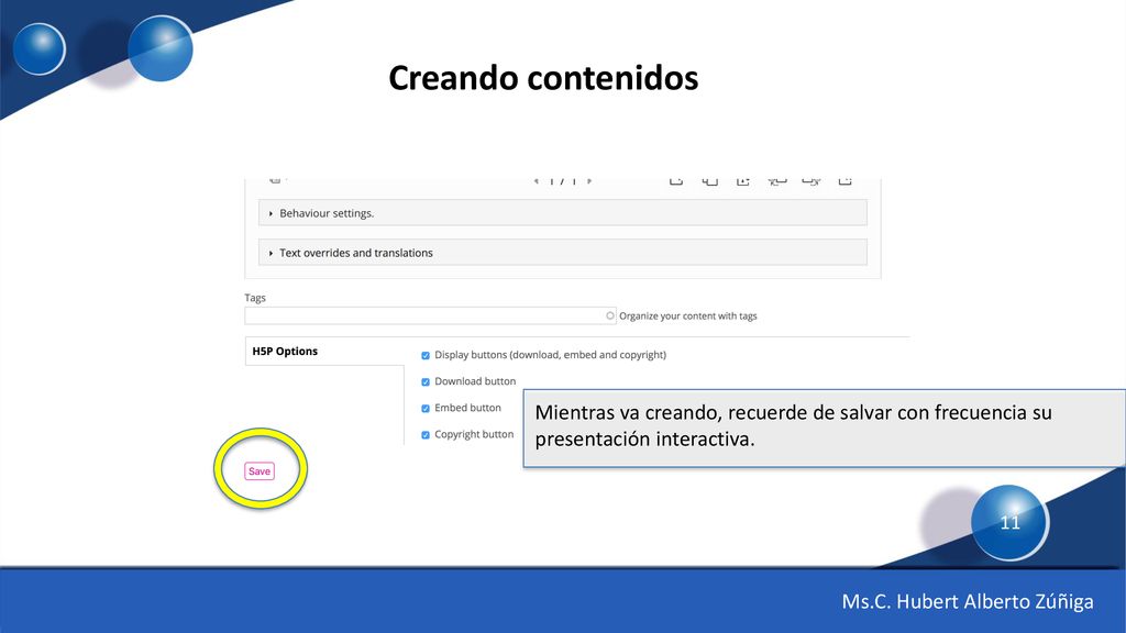 Creando contenidos Mientras va creando, recuerde de salvar con frecuencia su presentación interactiva.