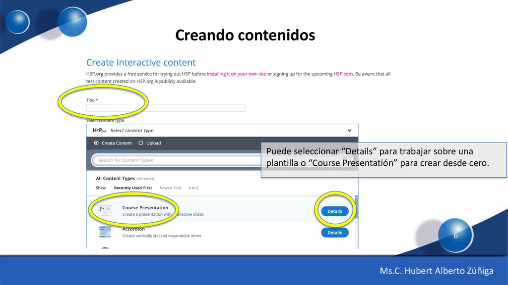 Creando contenidos Puede seleccionar Details para trabajar sobre una plantilla o Course Presentatión para crear desde cero.