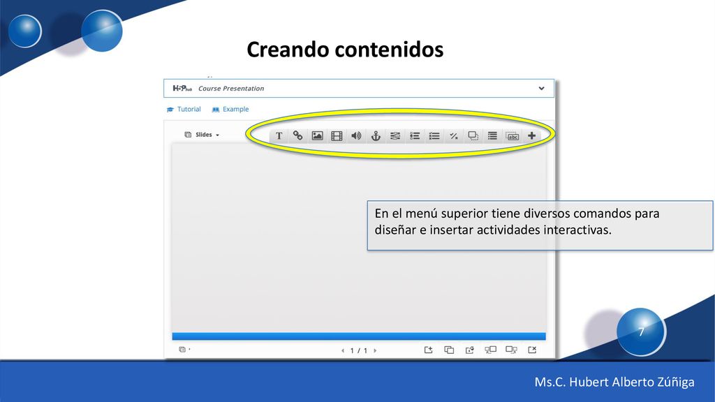 Creando contenidos En el menú superior tiene diversos comandos para diseñar e insertar actividades interactivas.