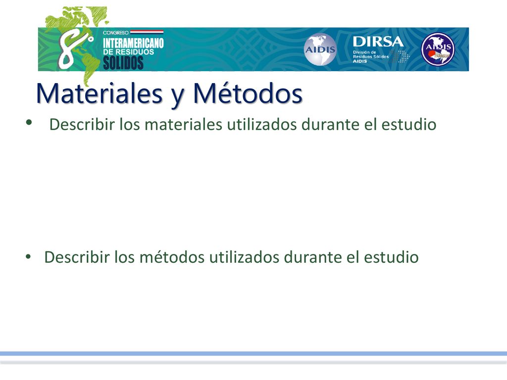Materiales y Métodos Describir los materiales utilizados durante el estudio.