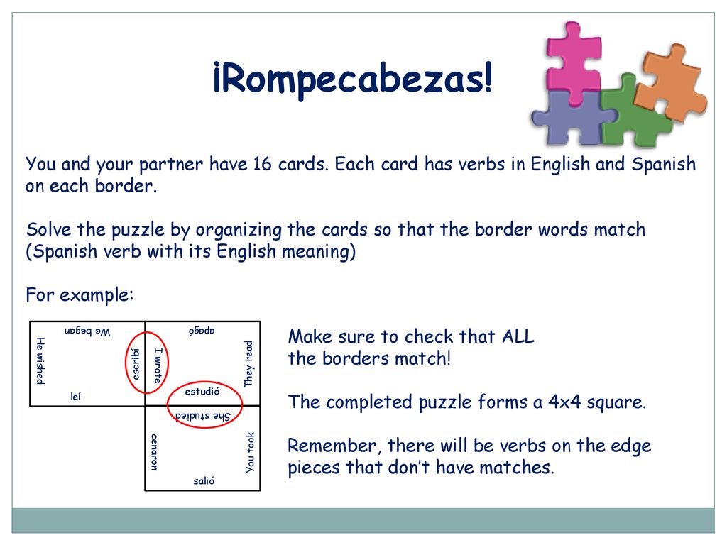 ¡Rompecabezas! You and your partner have 16 cards. Each card has verbs in English and Spanish. on each border.