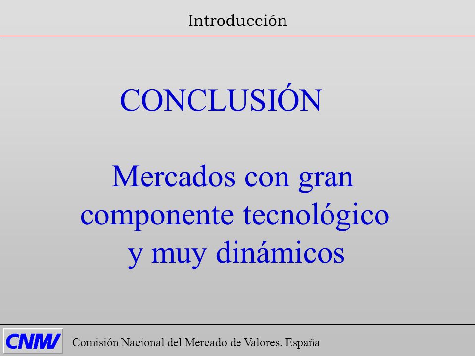 componente tecnológico y muy dinámicos