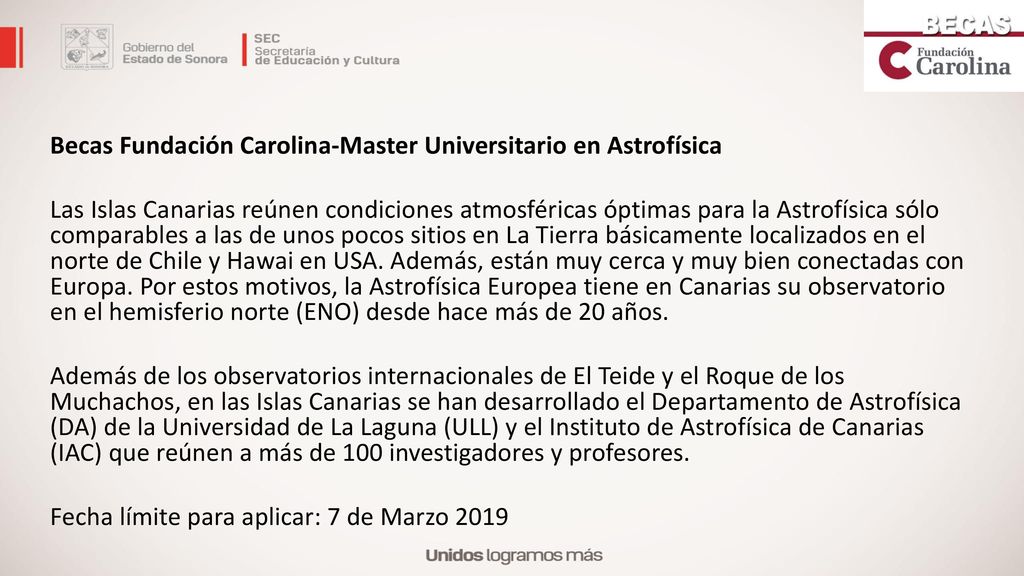 Becas Fundación Carolina-Master Universitario en Astrofísica Las Islas Canarias reúnen condiciones atmosféricas óptimas para la Astrofísica sólo comparables a las de unos pocos sitios en La Tierra básicamente localizados en el norte de Chile y Hawai en USA.