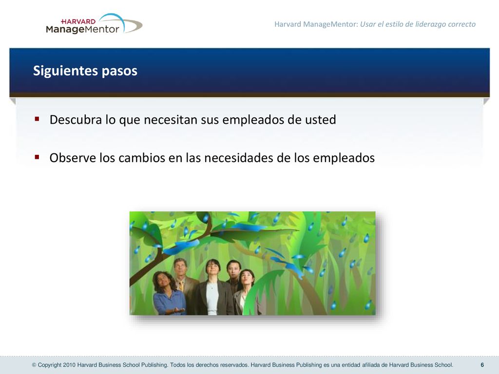 Siguientes pasos Descubra lo que necesitan sus empleados de usted