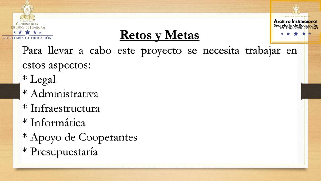 Retos y Metas Para llevar a cabo este proyecto se necesita trabajar en estos aspectos: * Legal. * Administrativa.